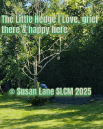 Small tree in a sunny garden with neatly cut grass and a hedge in the background. A dark mat lies on the ground near the tree, with a blue bag partly visible behind it. Overlaid text reads “The Little Hedge  Love, grief there & happy here” and “© Susan Lane SLCM 2025”.
