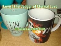Two contrasting mugs on a wooden surface beneath the title ‘Love  The Ledger of Eternal Love’, with © Susan Lane 2025 SLCM.