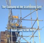 Scaffolding frame beside a building under a blue sky, featuring the title “The Clanging of the Scaffolding Gate © Susan Lane SLCM 2025”